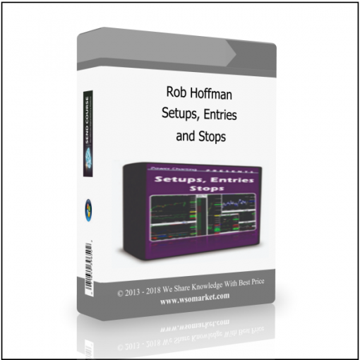 and Stops Rob Hoffman – Setups, Entries, and Stops - Available now !!!