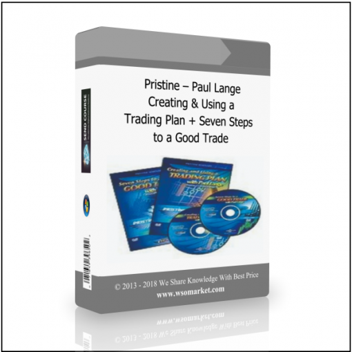 to a Good Trade Pristine – Paul Lange – Creating & Using a Trading Plan + Seven Steps to a Good Trade - Available now !!!