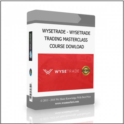 COURSE Download Wysetrade – WYSETRADE TRADING MASTERCLASS COURSE Download - Available now !!!