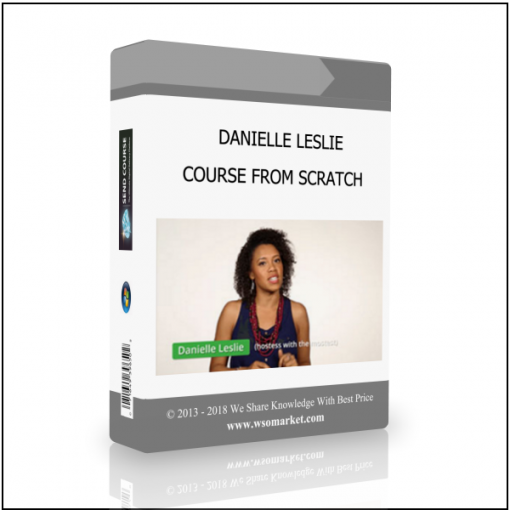 COURSE FROM SCRATCH DANIELLE LESLIE – COURSE FROM SCRATCH - Available now !!!