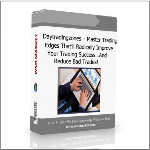 Daytradingzones – Master Trading Edges That’ll Radically Improve Your Trading Success…And Reduce Bad Trades Daytradingzones – Master Trading Edges That’ll Radically Improve Your Trading Success…And Reduce Bad Trades! - Available now !!!