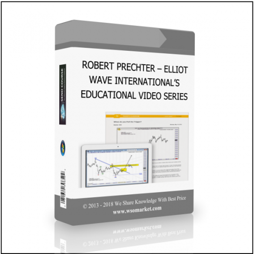 EDUCATIONAL VIDEO SERIES ROBERT PRECHTER – ELLIOT WAVE INTERNATIONAL’S EDUCATIONAL VIDEO SERIES - Available now !!!