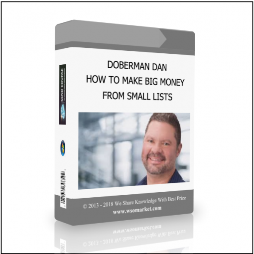 FROM SMALL LISTS DOBERMAN DAN – HOW TO MAKE BIG MONEY FROM SMALL LISTS - Available now !!!
