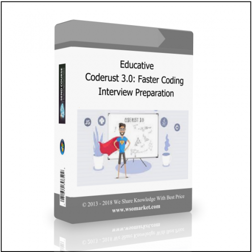 Interview Preparation Educative – Coderust 3.0: Faster Coding Interview Preparation - Available now !!!