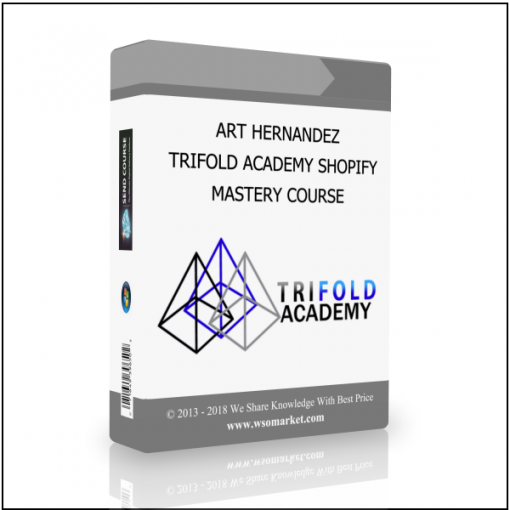 MASTERY COURSE ART HERNANDEZ – TRIFOLD ACADEMY SHOPIFY MASTERY COURSE - Available now !!!