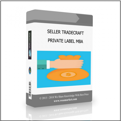 PRIVATE LABEL MBA SELLER TRADECRAFT – PRIVATE LABEL MBA - Available now !!!