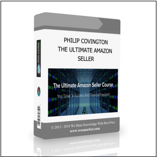 SELLER PHILIP COVINGTON – THE ULTIMATE AMAZON SELLER - Available now !!!