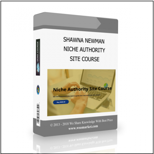 SITE COURSE SHAWNA NEWMAN – NICHE AUTHORITY SITE COURSE - Available now !!!