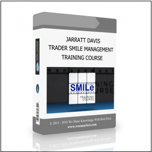 TRAINING COURSE JARRATT DAVIS – TRADER SMILE MANAGEMENT TRAINING COURSE - Available now !!!