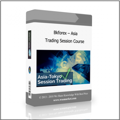 Trading Session Course Bkforex – Asia Trading Session Course - Available now !!!