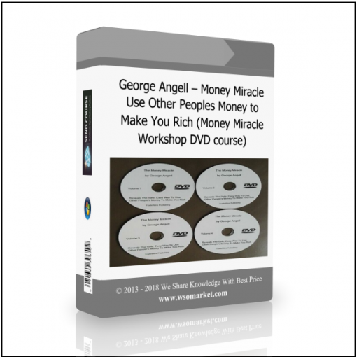 Workshop DVD course 1 George Angell – Money Miracle. Use Other Peoples Money to Make You Rich (Money Miracle Workshop DVD course) - Available now !!!