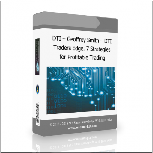 for Profitable Trading DTI – Geoffrey Smith – DTI Traders Edge. 7 Strategies for Profitable Trading - Available now !!!