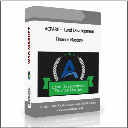 ACPARE – Land Development Finance Mastery ACPARE – Land Development Finance Mastery - Available now !!