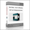 Alan Weiss – How To Effectively Sell Your Professional Services Alan Weiss – How To Effectively Sell Your Professional Services - Available now !!