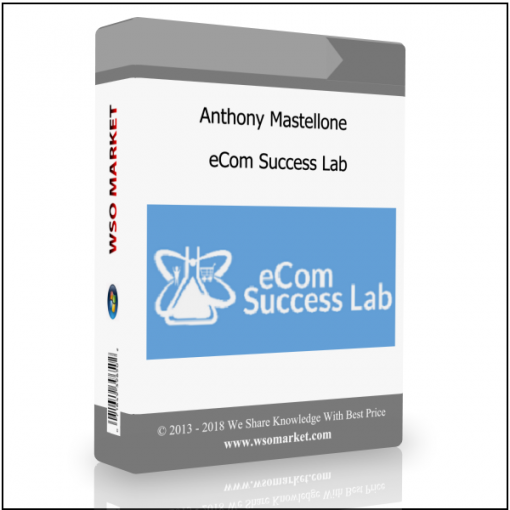 Anthony Mastellone – eCom Success Lab Anthony Mastellone – eCom Success Lab - Available now !!