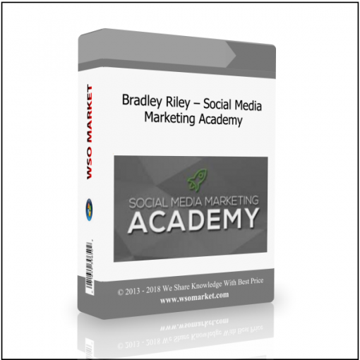 Bradley Riley – Social Media Marketing Academy Bradley Riley – Social Media Marketing Academy - Available now !!