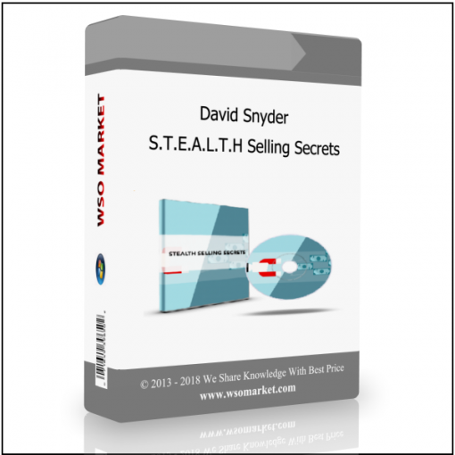 David Snyder – S.T.E.A.L.T.H Selling Secrets David Snyder – S.T.E.A.L.T.H Selling Secrets - Available now !!