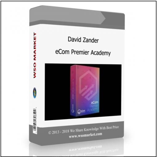 David Zander – eCom Premier Academy David Zander – eCom Premier Academy - Available now !!