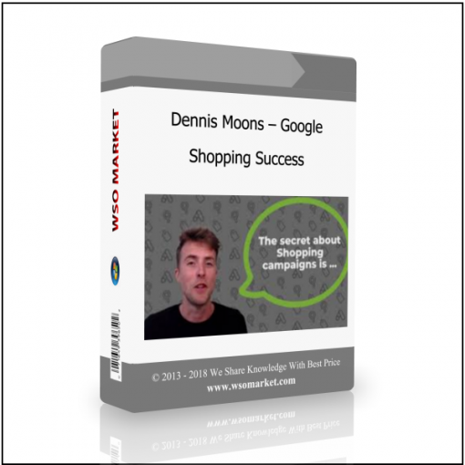 Dennis Moons – Google Shopping Success Dennis Moons – Google Shopping Success - Available now !!