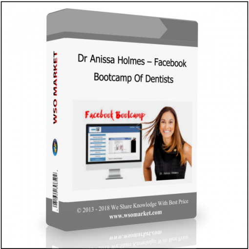 Dr Anissa Holmes – Facebook Bootcamp Of Dentists Dr Anissa Holmes – Facebook Bootcamp Of Dentists - Available now !!