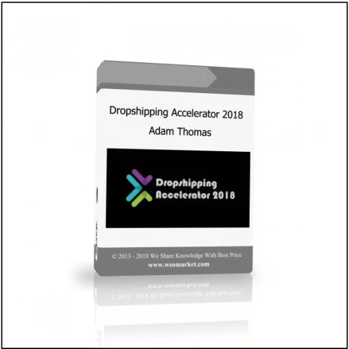 Dropshipping Accelerator 2018 – Adam Thomas Dropshipping Accelerator 2018 – Adam Thomas - Available now !!