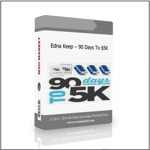 Edna Keep – 90 Days To 5K Edna Keep – 90 Days To $5K - Available now !!