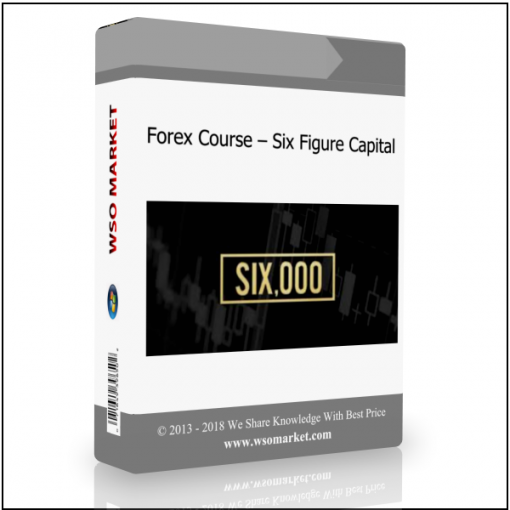 Forex Course – Six Figure Capital Forex Course – Six Figure Capital - Available now !!