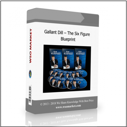 Gallant Dill – The Six Figure Blueprint Gallant Dill – The Six Figure Blueprint - Available now !!