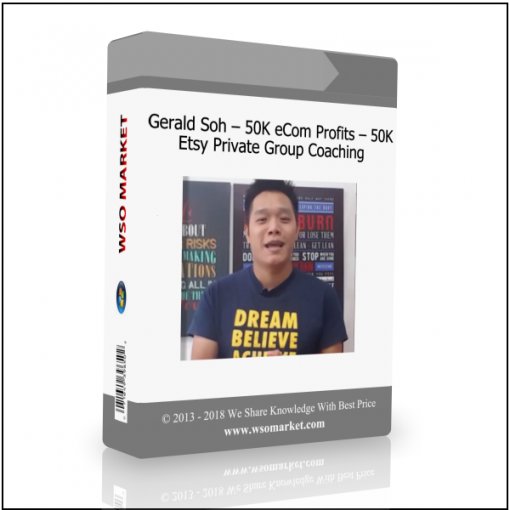 Gerald Soh – 50K eCom Profits – 50K Etsy Private Group Coaching Gerald Soh – 50K eCom Profits – 50K Etsy Private Group Coaching - Available now !!