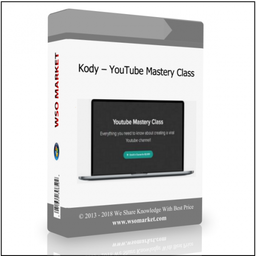 Kody – YouTube Mastery Class Kody – YouTube Mastery Class - Available now !!