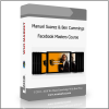 Manuel Suarez Ben Cummings – Facebook Masters Course Manuel Suarez & Ben Cummings – Facebook Masters Course - Available now !!