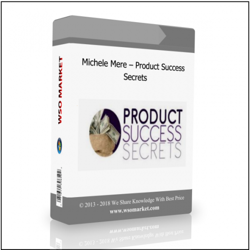 Michele Mere – Product Success Secrets Michele Mere – Product Success Secrets - Available now !!