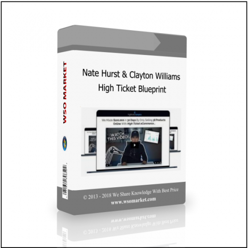 Nate Hurst Clayton Williams – High Ticket Blueprint Nate Hurst & Clayton Williams – High Ticket Blueprint - Available now !!