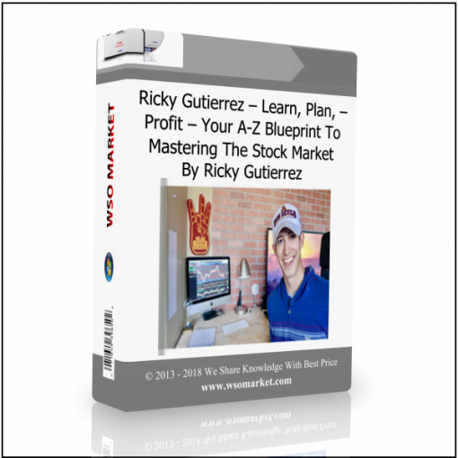 Ricky Gutierrez – Learn Plan Profit – Your A Z Blueprint To Mastering The Stock Market By Ricky Gutierrez Ricky Gutierrez – Learn, Plan, Profit – Your A-Z Blueprint To Mastering The Stock Market By Ricky Gutierrez - Available now !!