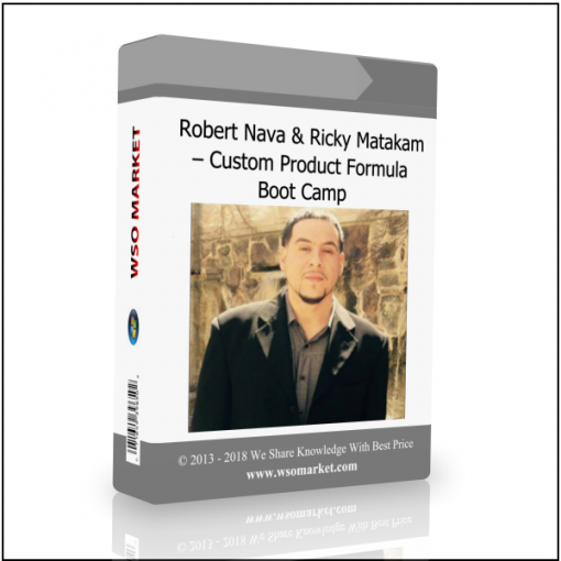 Robert Nava Ricky Mataka – Custom Product Formula Boot Camp Robert Nava & Ricky Mataka – Custom Product Formula Boot Camp - Available now !!