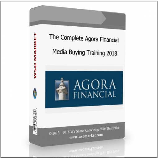 The Complete Agora Financial Media Buying Training 2018 The Complete Agora Financial Media Buying Training 2018 - Available now !!