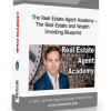 The Real Estate Agent Academy – The Real Estate and Wealth Investing Blueprint The Real Estate Agent Academy – The Real Estate and Wealth Investing Blueprint - Available now !!