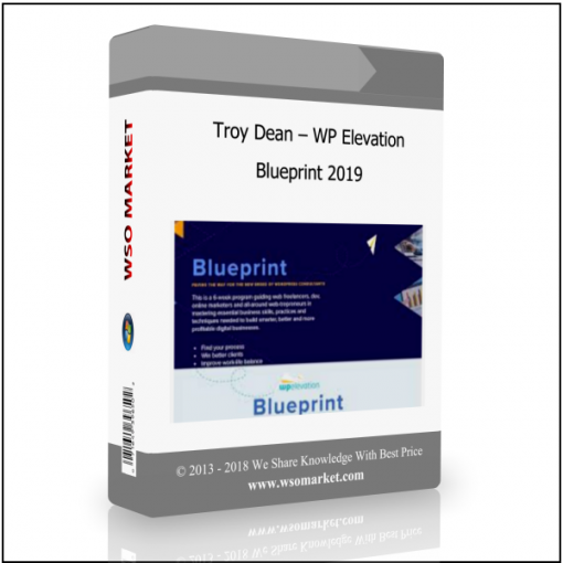 Troy Dean – WP Elevation Blueprint 2019 Troy Dean – WP Elevation Blueprint 2019 - Available now !!