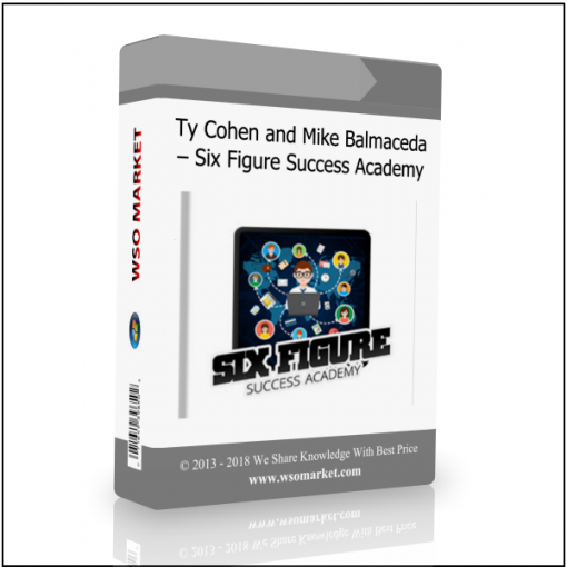 Ty Cohen and Mike Balmaceda – Six Figure Success Academy Ty Cohen and Mike Balmaceda – Six Figure Success Academy - Available now !!