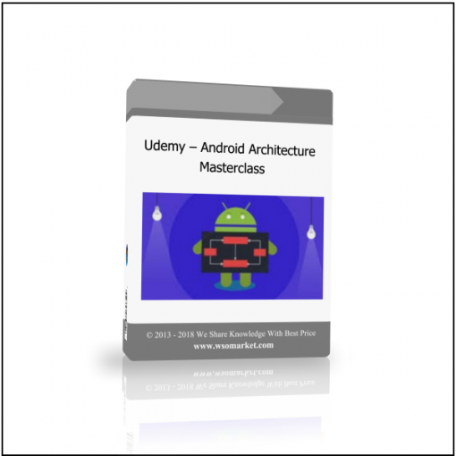 Udemy – Android Architecture Masterclass Udemy – Android Architecture Masterclass - Available now !!