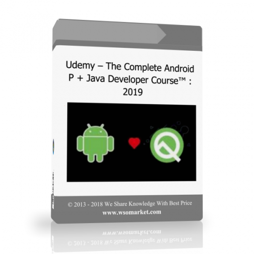 22 Udemy – The Complete Android P + Java Developer Course™ : 2019 - Available now !!