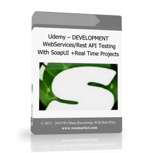 3 Udemy – DEVELOPMENT WebServices/Rest API Testing With SoapUI +Real Time Projects - Available now !!