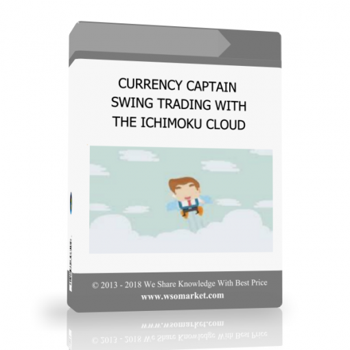 CURRENCY CAPTAIN – SWING TRADING WITH THE ICHIMOKU CLOUD CURRENCY CAPTAIN – SWING TRADING WITH THE ICHIMOKU CLOUD - Available now !!