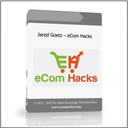 Jared Goetz – eCom Hacks Jared Goetz – eCom Hacks - Available now !!