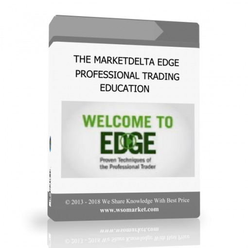 THE MARKETDELTA EDGE – PROFESSIONAL TRADING EDUCATION THE MARKETDELTA EDGE – PROFESSIONAL TRADING EDUCATION - Available now !!