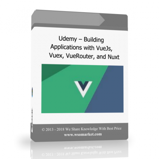 Udemy – Building Applications with VueJs Vuex VueRouter and Udemy – Building Applications with VueJs, Vuex, VueRouter, and Nuxt - Available now