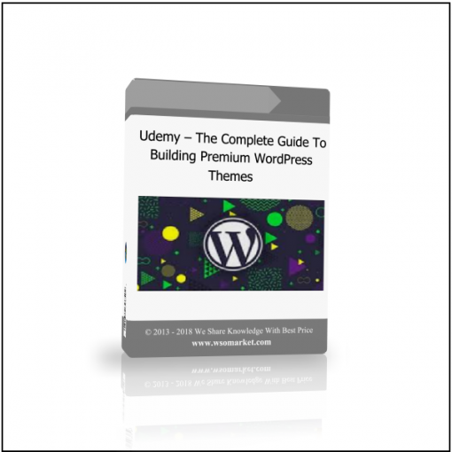 Udemy – The Complete Guide To Building Premium WordPress Themes Udemy – The Complete Guide To Building Premium WordPress Themes - Available now !!