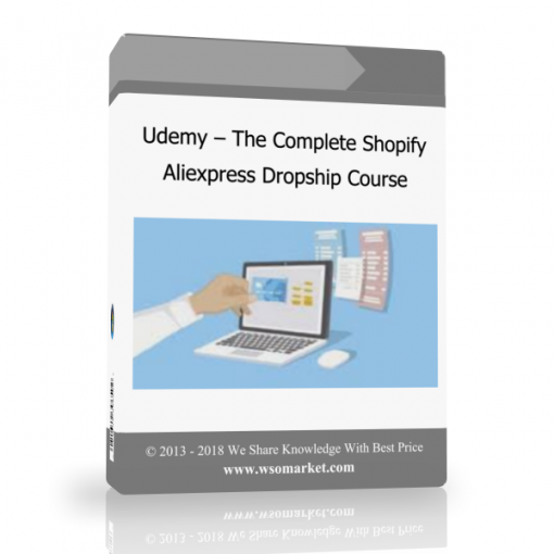 Udemy – The Complete Shopify Aliexpress Dropship Course Udemy – The Complete Shopify Aliexpress Dropship Course - Available now