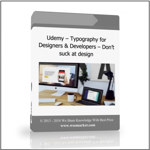 Udemy – Typography for Designers Developers – Don’t suck at design Udemy – Typography for Designers & Developers – Don’t suck at design - Available now !!