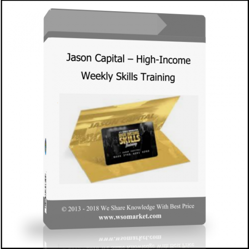 Jason Capital – High-Income Weekly Skills Training - Available now !!!